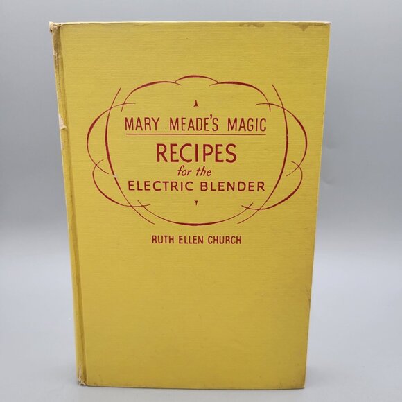 1950s Mary Meades Magic Recipes For The Electric Blender By Ruth Ellen Church - Picture 1 of 11